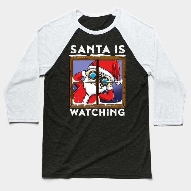 Santa Is Watching Funny Santa Claus Gift Baseball T-Shirt by CatRobot